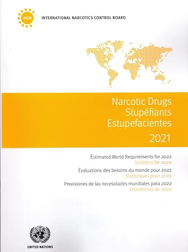 Narcotic Drugs 2021: Estimated World Requirements for 2022 - Statistics for 2020 (Narcotic Drugs / Stupéfiants / Estupefacientes) von United Nations