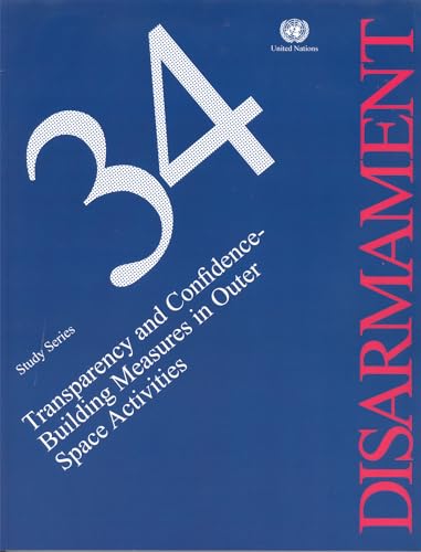 Transparency and Confidence-Building Measures in Outer Space Activities (Disarmament study series, Band 34)