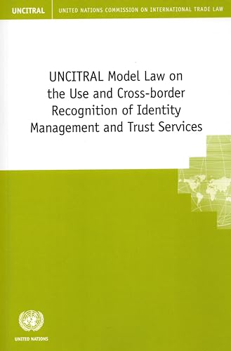 Uncitral Model Law on the Use and Cross Border Recognition of Identity Management and Trust Services von United Nations