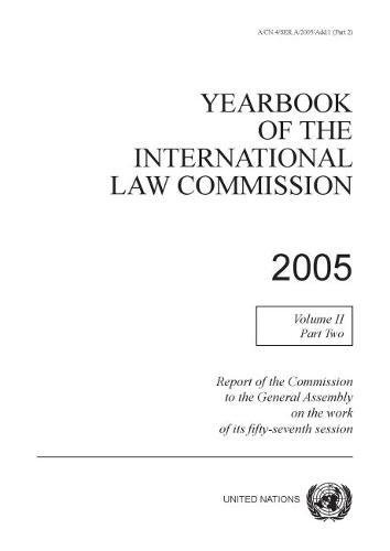 Yearbook of the International Law Commission 2005: Documents of the Fifty-seventh Session: Vol. 2: Part 1 Yearbook of the International Law Commission 2005: Documents of the Fifty-seventh Session: Vol. 2: Part 1 von United Nations
