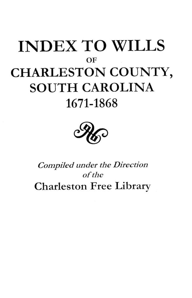 Index to Wills of Charleston County South Carolina 1671-1868 von Clearfield
