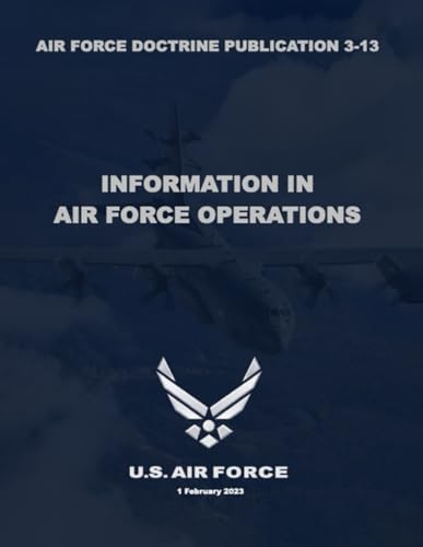 Air Force Doctrine Publication 3-13: Information In Air Force Operations von Independently published