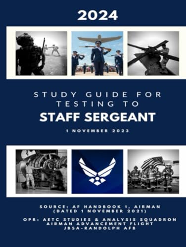 Study Guide for Testing to Staff Sergeant, 1 November 2023: The Enlisted Promotion Study Guide for Airmen Testing to Staff Sergeant in 2024 von Independently published