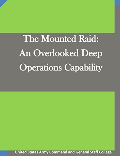 The Mounted Raid: An Overlooked Deep Operations Capability von CREATESPACE