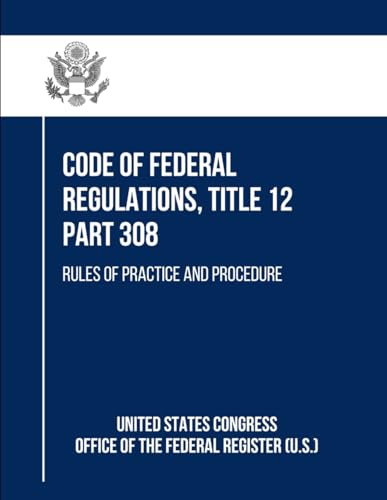 Code of Federal Regulations, Title 12 Part 308: Rules of Practice and Procedure