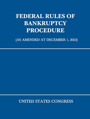 Federal Rules of Bankruptcy Procedure: (as Amended at December 1, 2023) von Independently published