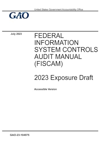 Federal Information System Controls Audit Manual (FISCAM): 2023 Exposure Draft von Independently published