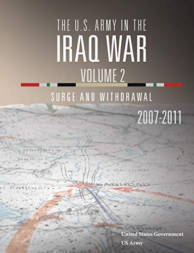 The U.S. Army in the Iraq War Volume 2: Surge and Withdrawal 2007 – 2011 von Independently Published