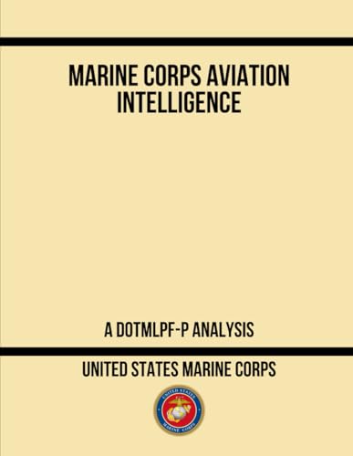 Marine Corps Aviation Intelligence: A DOTMLPF-P Analysis von Independently published