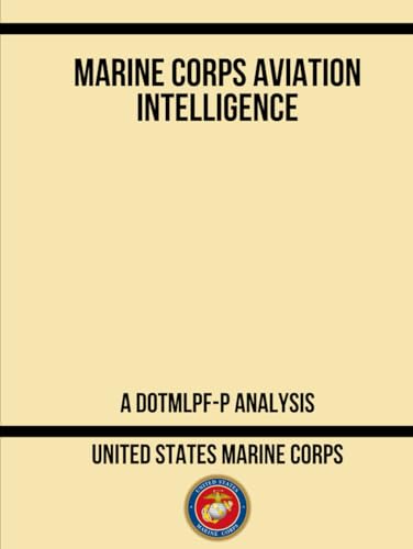 Marine Corps Aviation Intelligence: A DOTMLPF-P Analysis von Independently published