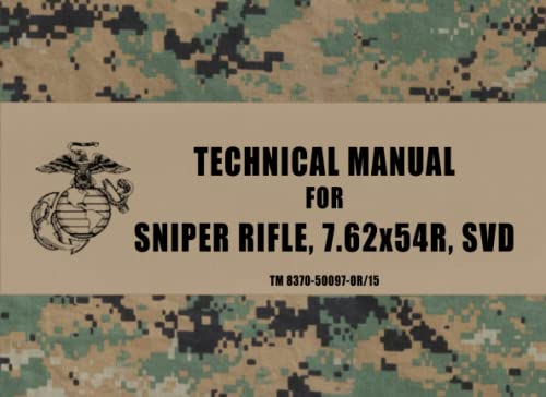 USMC Operator's Manual for the Sniper Rifle, 7.62x54R, SVD: (TM 8370-50097-OR/15) (May 2010) von BattleReady Books