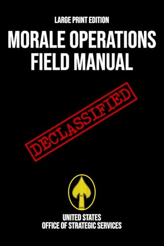 Morale Operations Field Manual (Large Print Edition): Declassified World War II Handbook of Psychological Warfare, Espionage, Disruption, and Covert Operations von Independently published