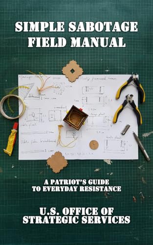 SIMPLE SABOTAGE FIELD MANUAL: A patriot’s guide to everyday resistance von Independently published