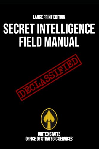 Secret Intelligence Field Manual (Large Print Edition): A comprehensive guide to OSS intelligence gathering methods and covert operations during ... and military strategies during World War II von Independently published