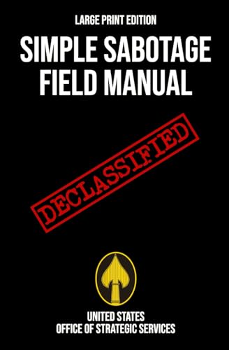 Simple Sabotage Field Manual (Large Print Edition): Declassified World War II Handbook of Sabotage Techniques to Disrupt Enemy Operations von Independently published