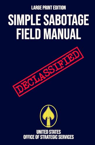 Simple Sabotage Field Manual (Large Print Edition): Declassified World War II Handbook of Sabotage Techniques to Disrupt Enemy Operations von Independently published