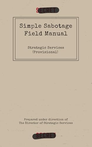 Simple Sabotage Field Manual - Includes Lined Paper at the Back for Additional Notes and Info von Independently published