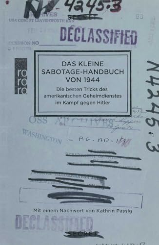 Das kleine Sabotage-Handbuch von 1944: Die besten Tricks des amerikanischen Geheimdienstes im Kampf gegen Hitler | Die deutsche Ausgabe des "Simple Sabotage Field Manual" Das kleine Sabotage-Handbuch von 1944: Die besten Tricks des amerikanischen Geheimdienstes im Kampf gegen Hitler | Die deutsche Ausgabe des "Simple Sabotage Field Manual"