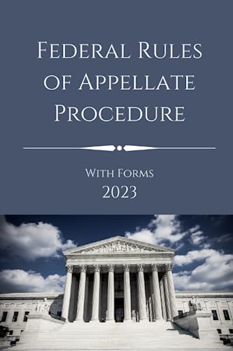 Federal Rules of Appellate Procedure: With Forms and Appendix 2023