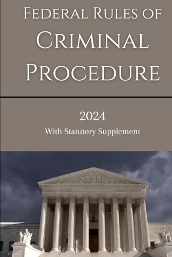Federal Rules of Criminal Procedure 2024: with Statutory Supplement von Independently published