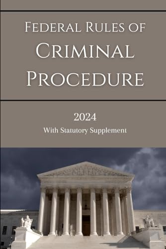 Federal Rules of Criminal Procedure 2024: with Statutory Supplement von Independently published