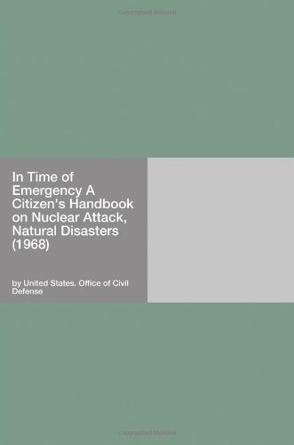In Time of Emergency A Citizen's Handbook on Nuclear Attack, Natural Disasters (1968)