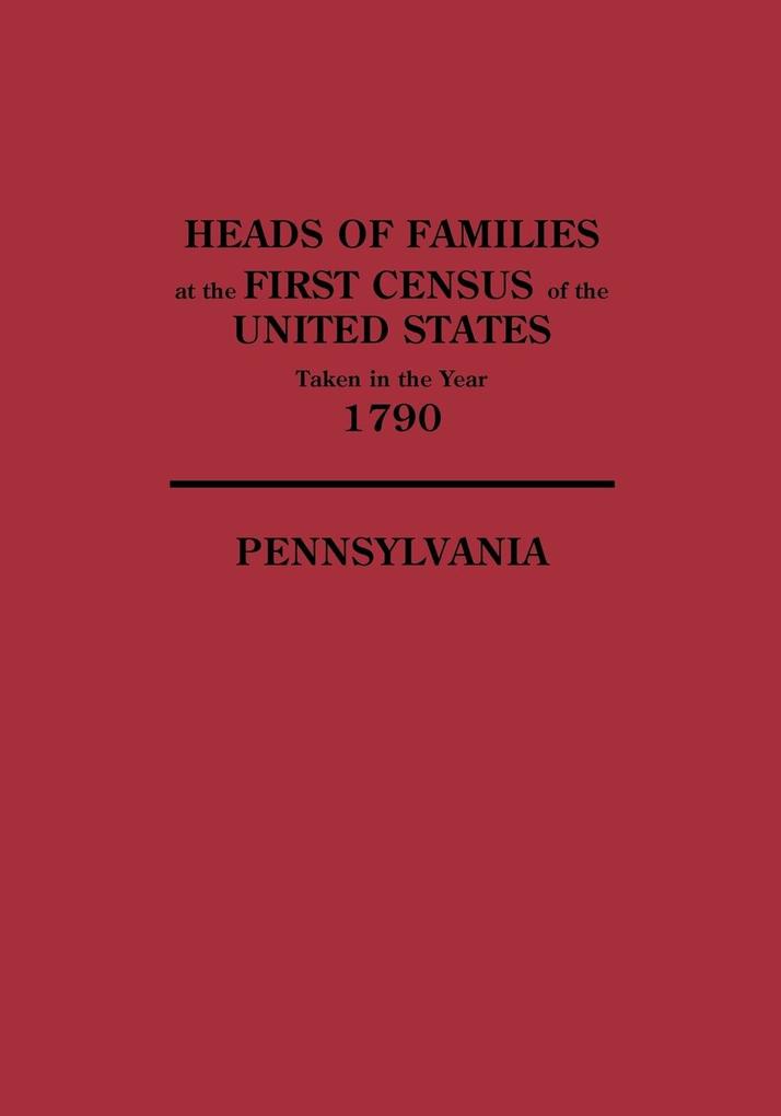 Heads of Families at the First Census of the United States Taken in the Year 1790 von Clearfield