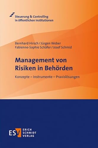 Management von Risiken in Behörden: Konzepte - Instrumente - Praxislösungen (Steuerung & Controlling in öffentlichen Institutionen) von Schmidt, Erich Verlag