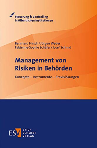 Management von Risiken in Behörden: Konzepte - Instrumente - Praxislösungen (Steuerung & Controlling in öffentlichen Institutionen) von Schmidt, Erich Verlag