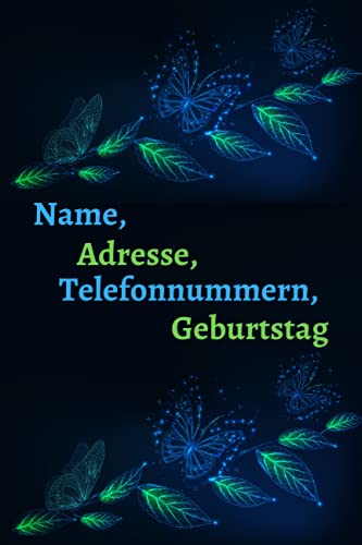 Name, Adresse, Telefonnummern, Geburtstag: Kleines Adressbuch mit Telefonregister (Adressen, Telefonnummern, Mailadressen,Geburtstage & Jahrestage).