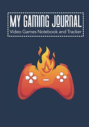 My Gaming Journal - Video Games Notebook and Tracker: Gamer's Journal Designed To Record Current and Future Gaming | Gaming Fire von Independently published