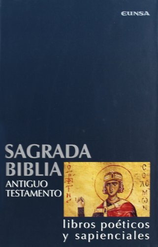 Sagrada Biblia. Antiguo Testamento : libros poéticos y sapenciales von EUNSA. EDICIONES UNIVERSIDAD DE NAVARRA, S.A.