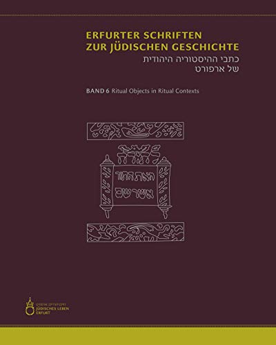 Ritual Objects in Ritual Contexts (Erfurter Schriften zur Jüdischen Geschichte)