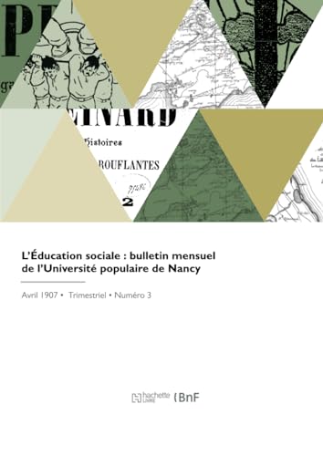L'Éducation sociale : bulletin mensuel de l'Université populaire de Nancy von Hachette Livre BNF