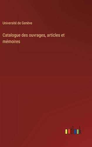 Catalogue des ouvrages, articles et mémoires von Outlook Verlag