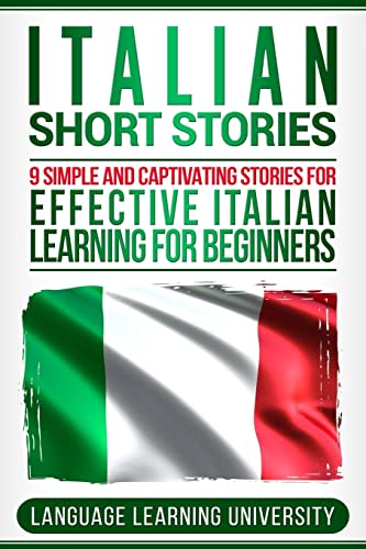 Italian Short Stories: 9 Simple and Captivating Stories for Effective Italian Learning for Beginners von CREATESPACE
