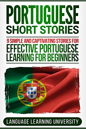 Portuguese Short Stories: 9 Simple and Captivating Stories for Effective Portuguese Learning for Beginners von CREATESPACE