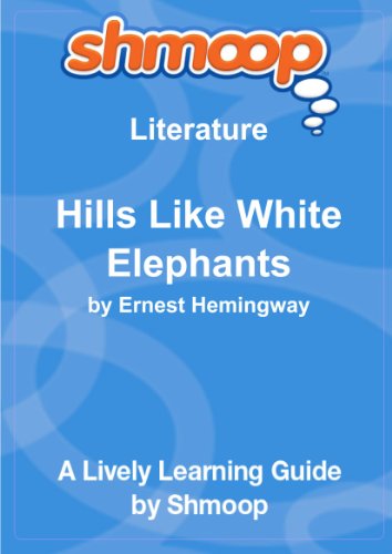 Hills Like White Elephants: Shmoop Literature Guide von Shmoop University Inc
