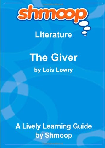 The Giver: Shmoop Literature Guide von Shmoop University Inc