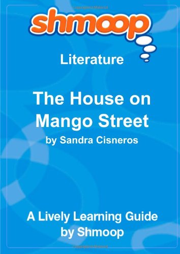 The House on Mango Street: Shmoop Literature Guide