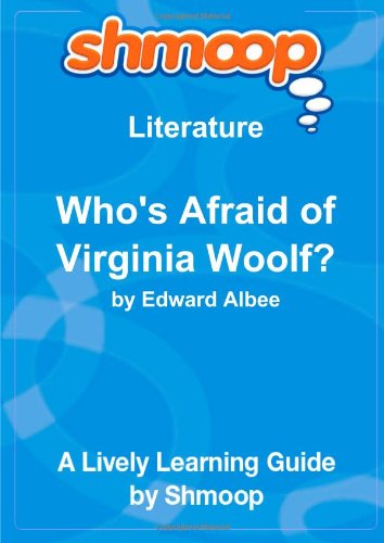 Who's Afraid of Virginia Woolf?: Shmoop Literature Guide