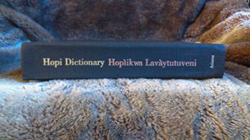 Hopi Dictionary : Hopiikwa Lavaytutuveni: A Hopi-English Dictionary of the Third Mesa Dialect With an English-Hopi Finder List and a Sketch of Hopi Grammar von University of Arizona Press