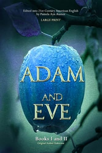 Adam and Eve: Books I and II: Large Print: Edited Into 21st Century American English von Entirely Jesus