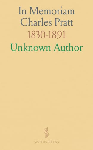 In Memoriam Charles Pratt: 1830-1891 In Memoriam Charles Pratt: 1830-1891 von Sothis Press
