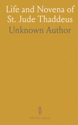 Life and Novena of St. Jude Thaddeus Life and Novena of St. Jude Thaddeus von Sothis Press