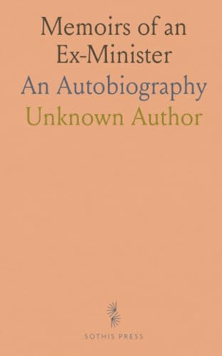 Memoirs of an Ex-Minister: An Autobiography von Sothis Press