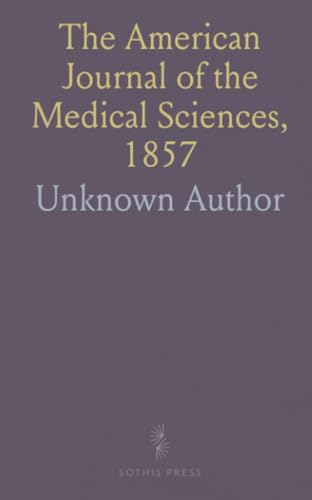 The American Journal of the Medical Sciences, 1857 The American Journal of the Medical Sciences, 1857 von Sothis Press