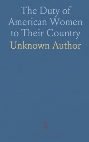 The Duty of American Women to Their Country The Duty of American Women to Their Country von Sothis Press