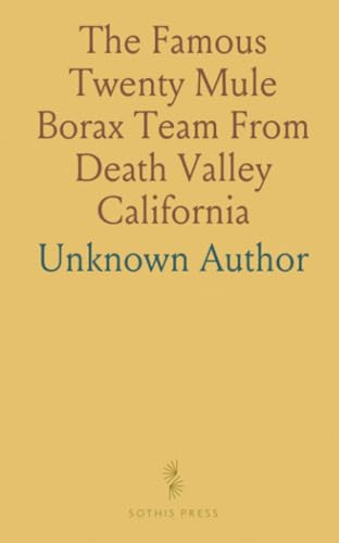 The Famous Twenty Mule Borax Team From Death Valley California von Sothis Press