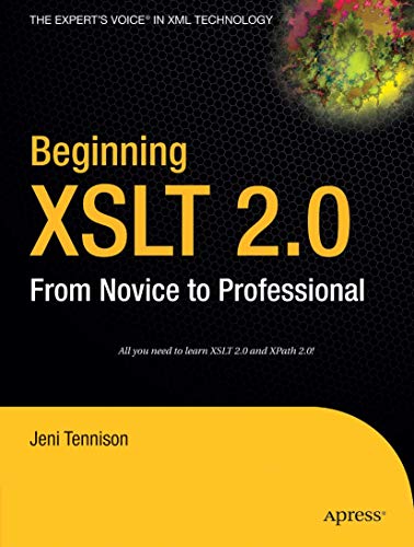 Beginning XSLT 2.0: From Novice to Professional (Beginning: From Novice to Professional) von Apress